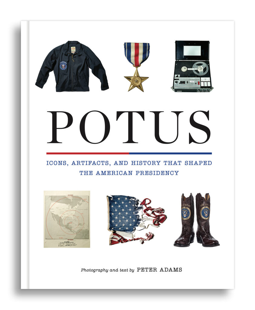 Potus: Icons, Artifacts, and History That Shaped The American Presidency
